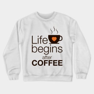 Life begins after coffee - I love Coffee Crewneck Sweatshirt